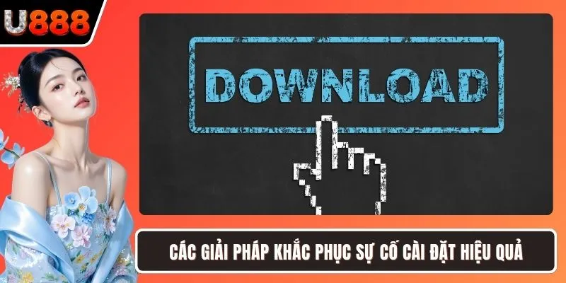Các giải pháp khắc phục sự cố cài đặt hiệu quả