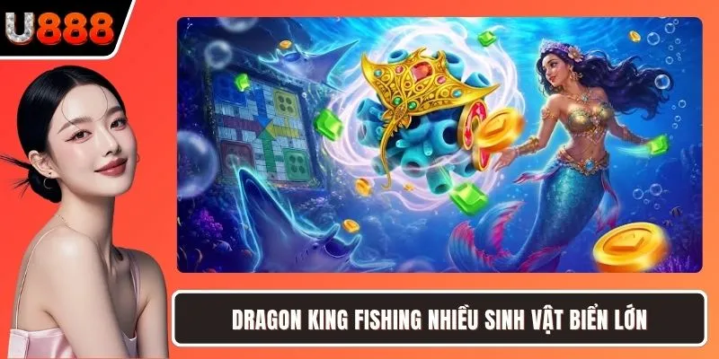 Dragon King Fishing nhiều sinh vật biển lớn