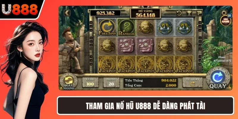 Tham gia nổ hũ U888 dễ dàng phát tài